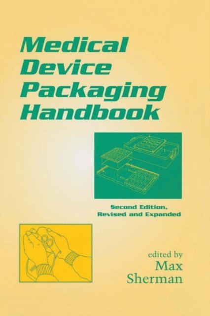 Max Sherman - Medical Device Packaging Handbook, Revised and Expanded, E-bok