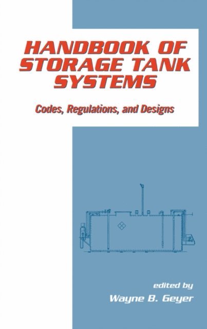 Wayne B. Geyer - Handbook of Storage Tank Systems, E-bok
