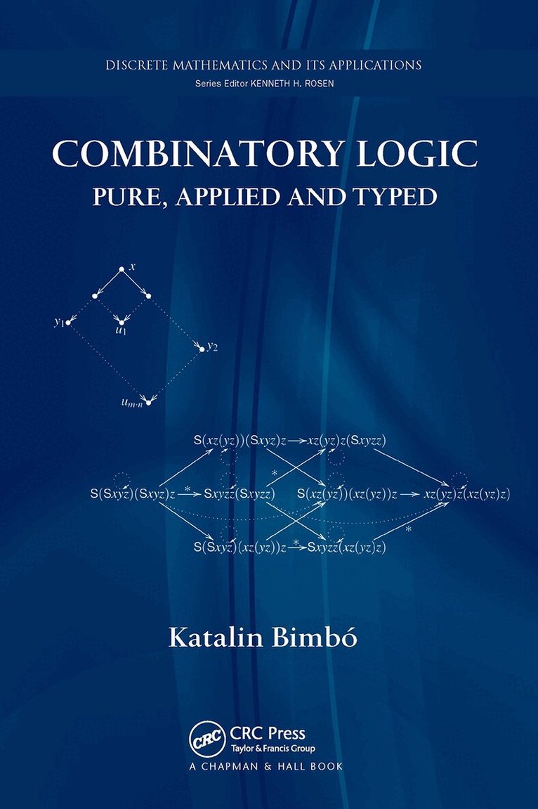Katalin Bimbó - Combinatory Logic, E-bok