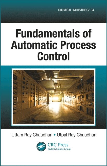 Utpal Ray Chaudhuri, Uttam Ray Chaudhuri - Fundamentals of Automatic Process Control, E-bok