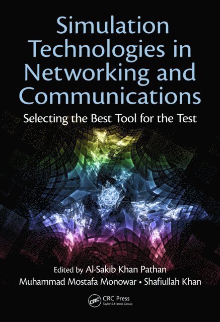 Shafiullah Khan, Muhammad Mostafa Monowar, Al-Sakib Khan Pathan - Simulation Technologies in Networking and Communications, E-bok