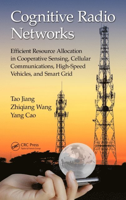 Yang Cao, Zhiqiang Wang, Tao Jiang - Cognitive Radio Networks, E-bok