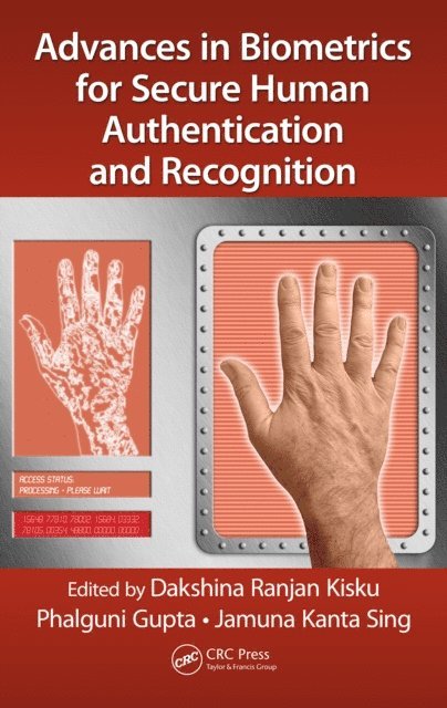 Jamuna Kanta Sing, Phalguni Gupta, Dakshina Ranjan Kisku - Advances in Biometrics for Secure Human Authentication and Recognition, E-bok