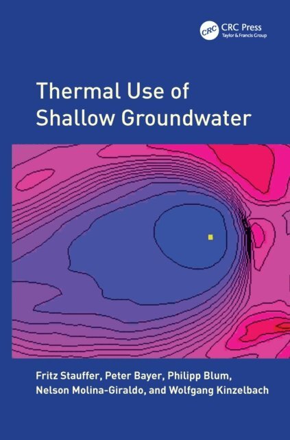 Wolfgang Kinzelbach, Nelson Molina Giraldo, Philipp Blum, Peter Bayer, Fritz Stauffer - Thermal Use of Shallow Groundwater, E-bok