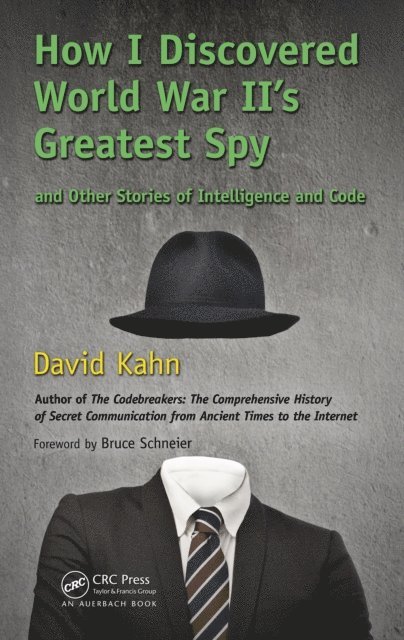 David Kahn - How I Discovered World War II's Greatest Spy and Other Stories of Intelligence and Code, E-bok