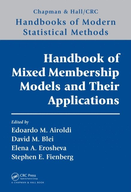 Stephen E. Fienberg, Elena A. Erosheva, David Blei, Edoardo M. Airoldi - Handbook of Mixed Membership Models and Their Applications, E-bok