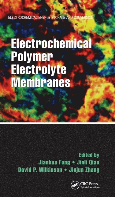 Jiujun Zhang, David P. Wilkinson, Jinli Qiao, Jianhua Fang - Electrochemical Polymer Electrolyte Membranes, E-bok