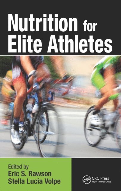 Stella Volpe, Eric S. Rawson - Nutrition for Elite Athletes, E-bok