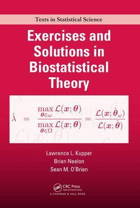Lawrence Kupper, Brian Neelon, Sean M. O'Brien - Exercises and Solutions in Biostatistical Theory, E-bok