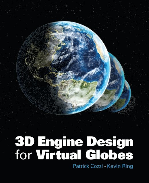 Kevin Ring, Patrick Cozzi - 3D Engine Design for Virtual Globes, E-bok