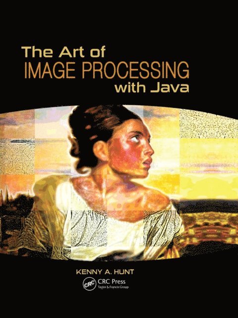 Kenny A. Hunt - Art of Image Processing with Java, E-bok