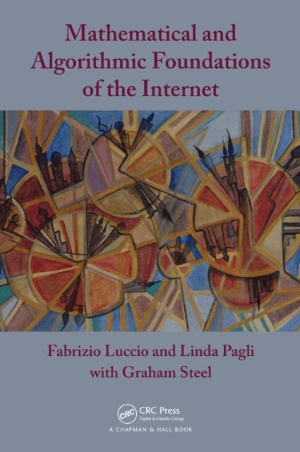Graham Steel, Linda Pagli, Fabrizio Luccio - Mathematical and Algorithmic Foundations of the Internet, E-bok