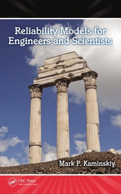 Mark P. Kaminskiy - Reliability Models for Engineers and Scientists, E-bok