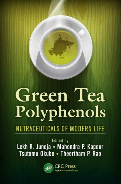 Theertham Rao, Tsutomu Okubo, Mahendra P. Kapoor, Lekh R. Juneja - Green Tea Polyphenols, E-bok
