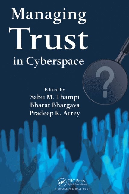 Pradeep K. Atrey, Bharat Bhargava, Sabu M. Thampi - Managing Trust in Cyberspace, E-bok