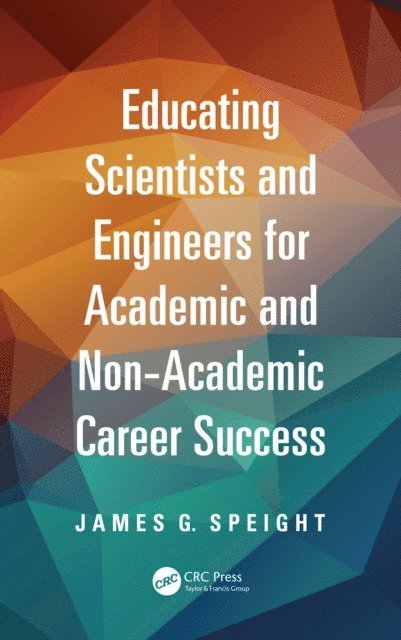 James Speight - Educating Scientists and Engineers for Academic and Non-Academic Career Success, E-bok. Tillgänglighet: Lägg i varukorg