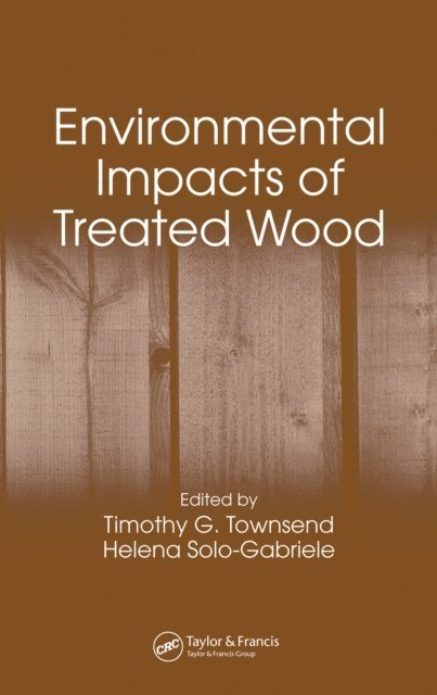Helena Solo-Gabriele, Timothy G. Townsend - Environmental Impacts of Treated Wood, E-bok