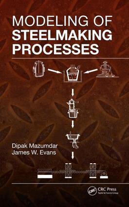 Dipak Mazumdar, James W. Evans - Modeling of Steelmaking Processes, E-bok