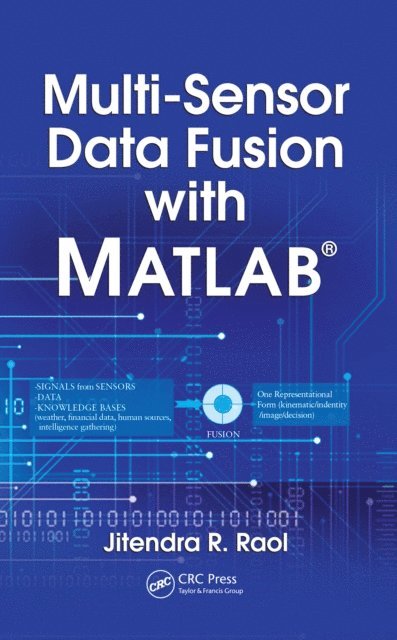 Jitendra R. Raol - Multi-Sensor Data Fusion with MATLABA(R), E-bok