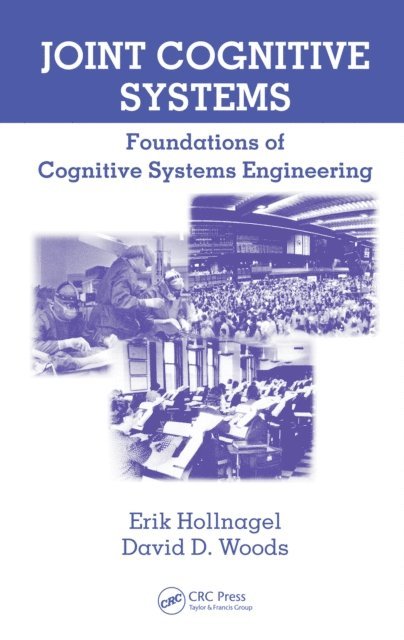 David D. Woods, Erik Hollnagel - Joint Cognitive Systems, E-bok