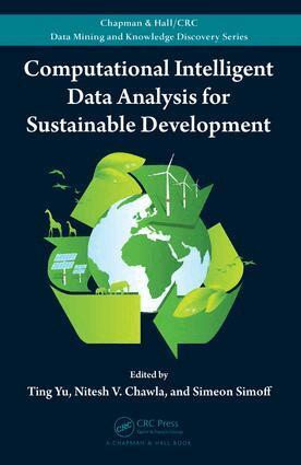 Ting Yu, Nitesh Chawla, Simeon Simoff - Computational Intelligent Data Analysis for Sustainable Development, E-bok