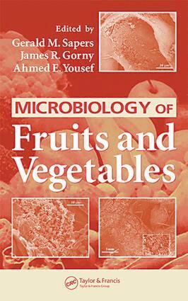 Gerald M. Sapers, James R. Gorny, Ahmed E. Yousef - Microbiology of Fruits and Vegetables, E-bok