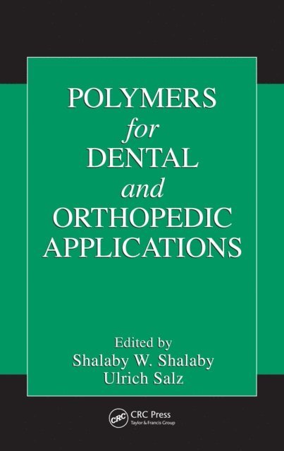 Ulrich Salz, Shalaby W. Shalaby - Polymers for Dental and Orthopedic Applications, E-bok