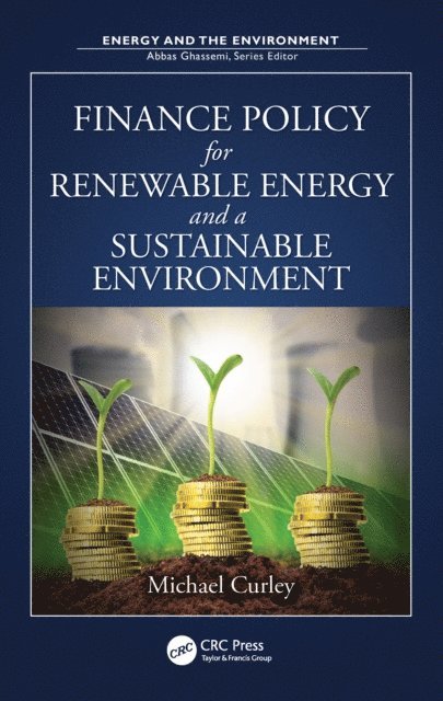 Michael Curley - Finance Policy for Renewable Energy and a Sustainable Environment, E-bok