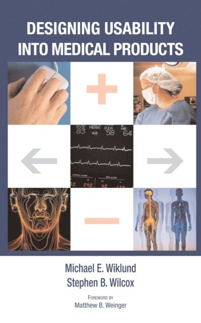 Stephen B. Wilcox, Michael E. Wiklund - Designing Usability into Medical Products, E-bok