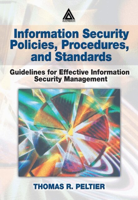 Thomas R. Peltier - Information Security Policies, Procedures, and Standards, E-bok