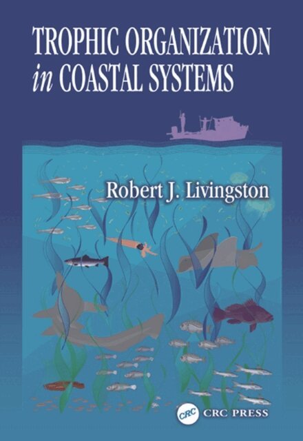 Robert J. Livingston - Trophic Organization in Coastal Systems, E-bok