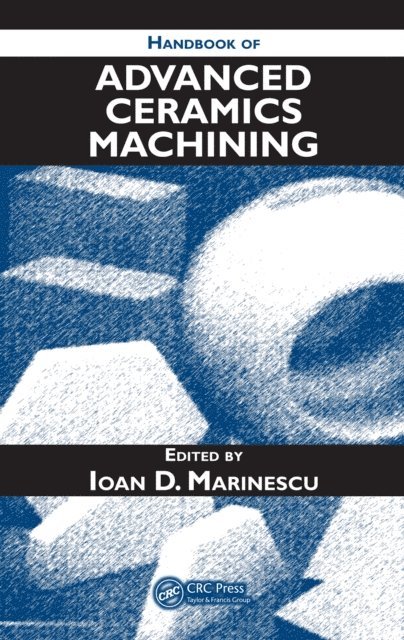 Ioan D. Marinescu - Handbook of Advanced Ceramics Machining, E-bok