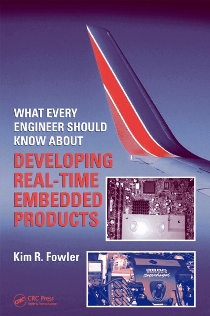Kim R. Fowler - What Every Engineer Should Know About Developing Real-Time Embedded Products, E-bok