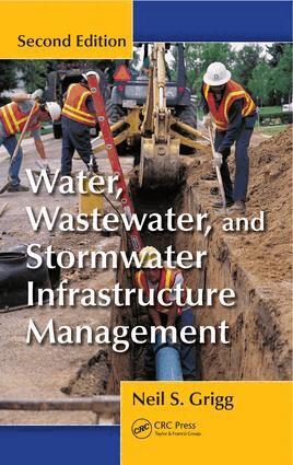 Neil S. Grigg - Water, Wastewater, and Stormwater Infrastructure Management, E-bok