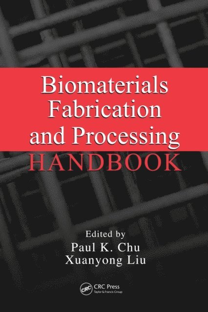 Xuanyong Liu, Paul K. Chu - Biomaterials Fabrication and Processing Handbook, E-bok