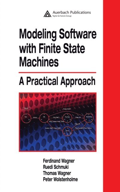 Peter Wolstenholme, Thomas Wagner, Ruedi Schmuki, Ferdinand Wagner - Modeling Software with Finite State Machines, E-bok