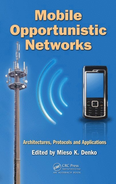 Mieso K. Denko - Mobile Opportunistic Networks, E-bok