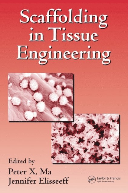 Jennifer Elisseeff, Peter X. Ma - Scaffolding In Tissue Engineering, E-bok