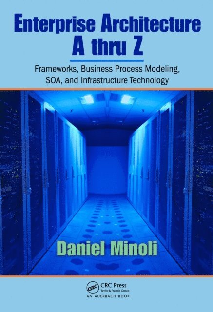 Daniel Minoli - Enterprise Architecture A to Z, E-bok