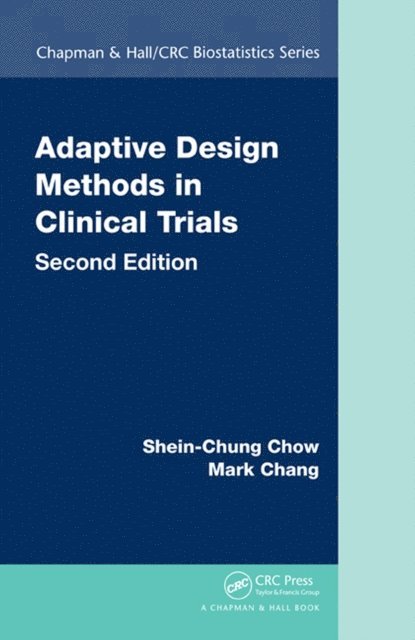 Mark Chang, Shein-Chung Chow - Adaptive Design Methods in Clinical Trials, E-bok
