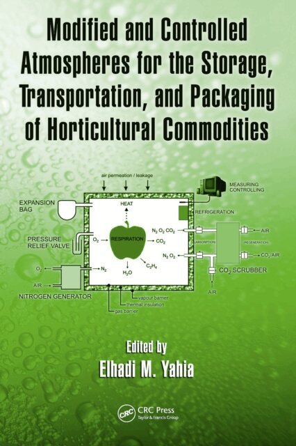 Elhadi M. Yahia - Modified and Controlled Atmospheres for the Storage, Transportation, and Packaging of Horticultural Commodities, E-bok