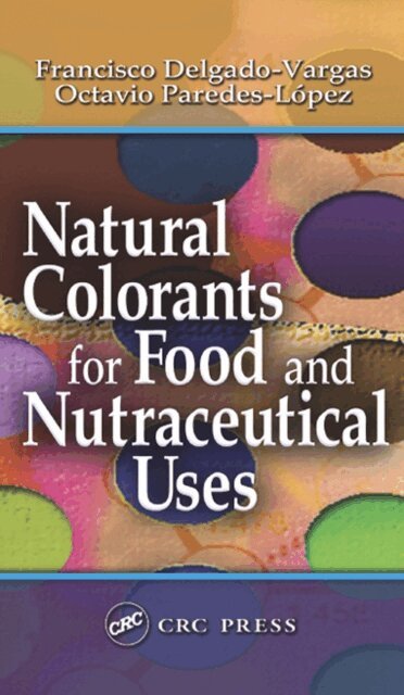 Octavio Paredes-Lopez, Francisco Delgado-Vargas - Natural Colorants for Food and Nutraceutical Uses, E-bok