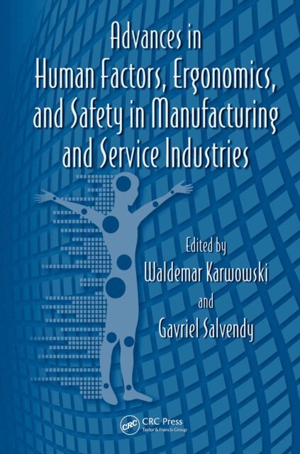 Gavriel Salvendy, Waldemar Karwowski - Advances in Human Factors, Ergonomics, and Safety in Manufacturing and Service Industries, E-bok