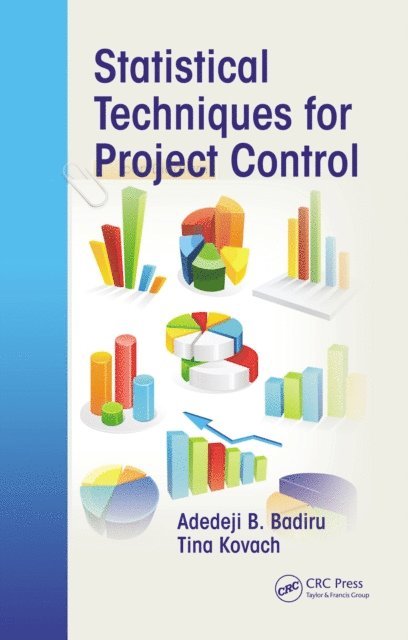 Tina Agustiady, Adedeji B. Badiru - Statistical Techniques for Project Control, E-bok