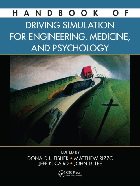 John D. Lee, Jeffrey Caird, Matthew Rizzo, Donald L. Fisher - Handbook of Driving Simulation for Engineering, Medicine, and Psychology, E-bok