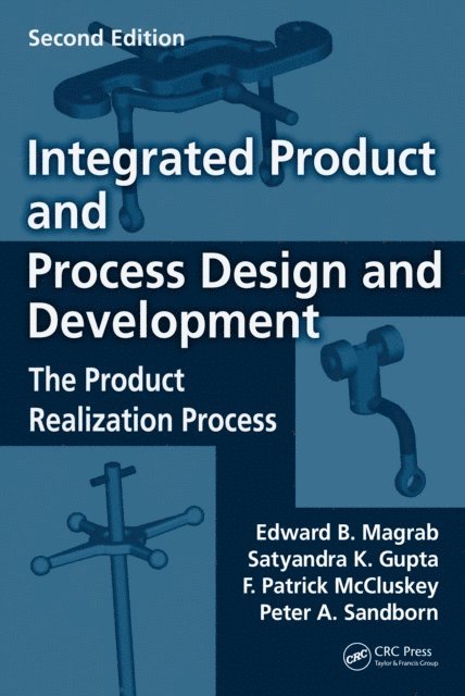 Peter Sandborn, F. Patrick McCluskey, Satyandra K. Gupta, Edward B. Magrab - Integrated Product and Process Design and Development, E-bok