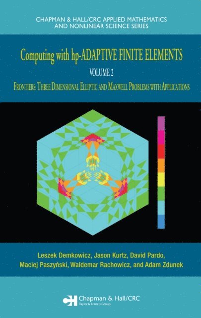 Adam Zdunek, Waldemar Rachowicz, Maciek Paszenski, David Pardo, Jason Kurtz, Leszek Demkowicz - Computing with hp-ADAPTIVE FINITE ELEMENTS, E-bok