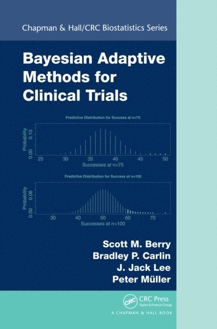 Peter Muller, J. Jack Lee, Bradley P. Carlin, Scott M. Berry - Bayesian Adaptive Methods for Clinical Trials, E-bok