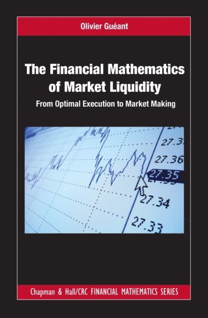 Olivier Gueant - Financial Mathematics of Market Liquidity, E-bok