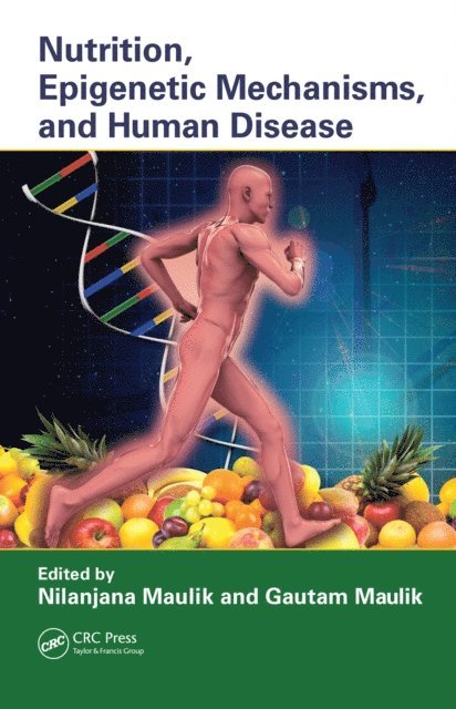 Gautam Maulik, Nilanjana Maulik - Nutrition, Epigenetic Mechanisms, and Human Disease, E-bok. Tillgänglighet: Lägg i varukorg